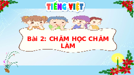 Giáo án điện tử Tiếng Việt 4 Bài 2 Cánh diều: Chăm học chăm làm