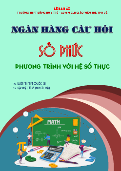 Ngân hàng câu hỏi số phức: Phương trình với hệ số thực – Lê Bá Bảo Toán 12