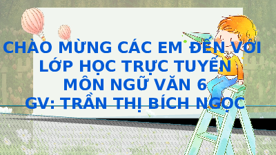 Giáo án điện tử Ngữ văn 6 Chân trời sáng tạo Bài 1 - Đọc: Hội thổi cơm thi ở Đồng Văn