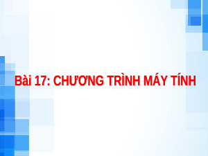 Bài 17: Chương trình máy tính | Bài giảng PowerPoint Tin học 6 | Kết nối tri thức