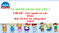 Giáo án điện tử Tự nhiên và xã hội 1 bài 25 Chân trời sáng tạo : Em ăn uống lành mạnh