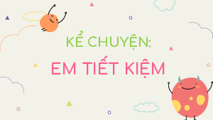 Tuần 5 - Kể chuyện: Em tiết kiệm | Bài giảng PowerPoint Tiếng Việt 3 | Cánh Diều