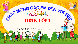 Giáo án điện tử Hoạt Động Trải Nghiệm 1 Bài 1 Kết nối tri thức: Làm quen với bạn mới