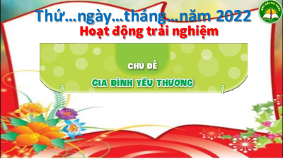 Chủ đề: Gia đình yêu thương - Tuần 17 | Bài giảng PowerPoint Hoạt động trải nghiệm 3 | Kết nối tri thức