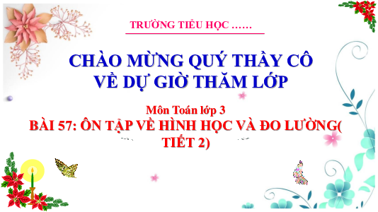 Bài 57: Ôn tập về hình học và đo lường (Tiết 2) | Bài giảng PowerPoint Toán 3 | Cánh Diều