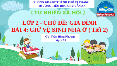 Giáo án điện tử Tự nhiên và xã hội 2 Bài 4 Cánh diều: Giữ vệ sinh nhà ở