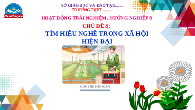 Giáo án điện tử Hoạt động trải nghiệm 8 Chủ đề 8 Chân trời sáng tạo: Tìm hiểu nghề trong xã hội hiện đại