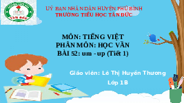 Giáo án điện tử Tiếng việt 1 bài 52 Cánh diều: Học vần: um, up