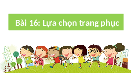 Giáo án điện tử Hoạt động trải nghiệm 2 Bài 16 Cánh diều: Lựa chọn trang phục