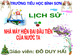 Giáo án điện tử Lịch sử và Địa lí 5 Cánh diều: Nhà máy hiện đai đầu tiên của nước ta