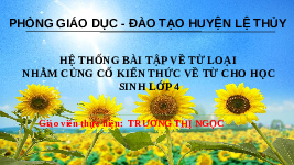 Giáo án điện tử  Tiếng Việt 4 KNTT -  Kết Nối Tri Thức:  HỆ THỐNG BÀI TẬP VỀ TỪ LOẠI NHẰM CỦNG CỐ KIẾN THỨC VỀ TỪ CHO HỌC SINH LỚP 4.
