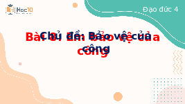 Giáo án điện tử Đạo đức 4 Tuần 21 Chủ đề 5 Bài 8 Cánh diều: Em bảo vệ của của công