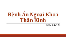 Bệnh án Ngoại thần kinh nhóm 3 | Y tế - Sức khỏe