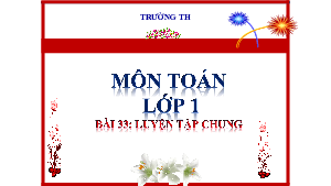 Bài 33. Tiết 1: Luyện tập chung | Bài giảng PowerPoint môn Toán 1 | sách Kết nối tri thức với cuộc sống