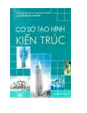Giáo trình Cơ sở tạo hình kiến trúc 1157066 | Vật lý | Đại học Lâm nghiệp