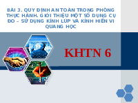 Giáo án điện tử Khoa học tự nhiên 6 bài 3 Chân trời sáng tạo : Quy định an toàn trong phòng thực hành. Giới thiệu một số dụng cụ đo. Sử dụng kính lúp và kính hiển vi quang học