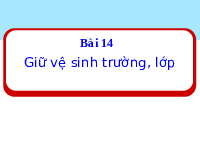Giáo án điện tử Đạo Đức 1 Bài 14 Kết nối tri thức: Giữ vệ sinh trong trường, lớp
