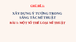 Giáo án điện tử Mĩ Thuật 6 Bài 1 Kết nối tri thức: Một số thể loại mĩ thuật