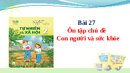 Giáo án điện tử Tự nhiên và Xã hội 2 Bài 27 Kết nối tri thức: Ôn tập chủ đề Con người và sức khoẻ