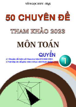 50 chuyên đề phát triển đề tham khảo tốt nghiệp THPT 2023 môn Toán