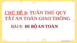 Giáo án điện tử Đạo đức 3 Bài 9 Kết nối tri thức: Đi bộ an toàn
