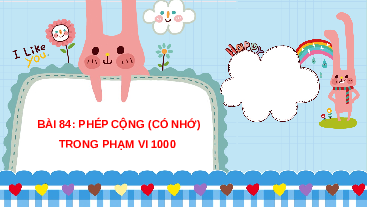 Giáo án điện tử Toán 2 Bài 84 Cánh diều: Phép cộng có nhớ trong phạm vi 1000