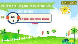 Giáo án điện tử Tin học 4 Bài 3 Kết nối tri thức: Thông tin trên Web