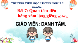 Giáo án điện tử Đạo đức 3 Bài 7 Tiết 1 Chân trời sáng tạo: Quan tâm đến hàng xóm, láng giềng