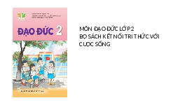 Giáo án điện tử Đạo đức 2 Bài 5 Kết nối tri thức: Quý trọng thời gian