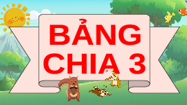 Giáo án điện tử Toán 3 Chương 1 Cánh diều: Bảng chia 3