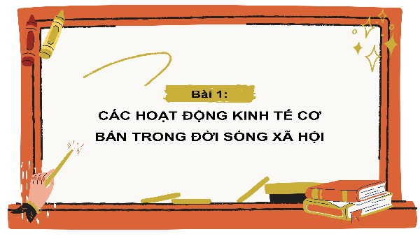 Giáo án điện tử Giáo dục Kinh tế và Pháp luật 10 Bài 1 Kết nối tri thức: Các hoạt động kinh tế cơ bản trong đời sống xã hội