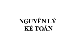 Bảng cân đối kế toán và báo cáo kết quản hoạt động kinh doanh - Nguyên lý kế toán | Đại học Kinh Tế Quốc Dân