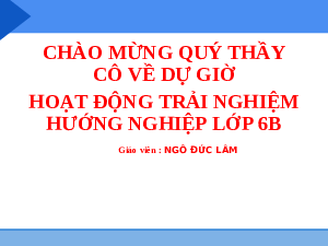 Giáo án điện tử Hoạt động trải nghiệm 6 Chủ đề Sinh hoạt lớp - Kết nối tri thức