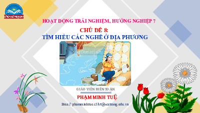 Bài giảng điện tử môn Hoạt động trải nghiệm hướng nghiệp 7 Chủ đề 8: Tìm hiểu các nghề ở địa phương | Chân trời sáng tạo
