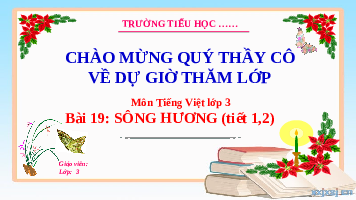 Giáo án điện tử Tiếng Việt 3 Tập 2 Bài 19 Kết nối tri thức: Sông Hương - Đọc
