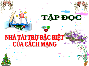 Giáo án điện tử Tiếng Việt 5 Tập đọc Cánh diều: Nhà tài trợ đặc biệt của Cách mạng