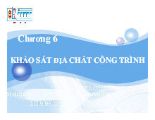 Chương 6 Khảo sát địa chất công trình môn Địa chất công trình | Trường Đại học Thủy Lợi
