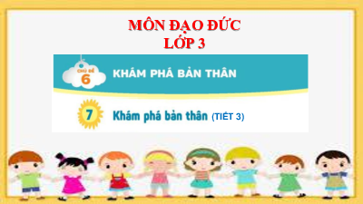 Bài 7: Khám phá bản thân (Tiết 3) | Bài giảng PowerPoint Đạo Đức 3 | Kết nối tri thức