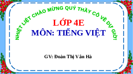 Giáo án điện tử  Tiếng Việt 4 KNTT -  Kết Nối Tri Thức:  Bài Tờ báo tường cua tô.