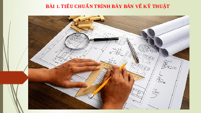Giáo án điện tử Công nghệ 8 CTST Bài 1 Chân trời sáng tạo:  Tiêu chuẩn trình bày bản vẽ kĩ thuật