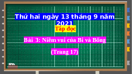 Giáo án điện tử Tiếng Việt 2 Tập 1 Bài 3 Kết nối tri thức: Niềm vui của Bi và Bống - Đọc: Niềm vui của Bi và Bống