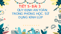 Giáo án điện tử Khoa học tự nhiên 6 bài 3 Chân trời sáng tạo : Quy định an toàn trong phòng thực hành. Giới thiệu một số dụng cụ đo. Sử dụng kính lúp và kính hiển vi quang học