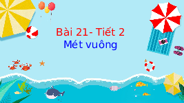 Giáo án điện tử Toán 4 Bài 21 Chân trời sáng tạo: Mét vuông