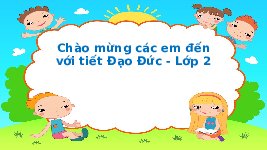Giáo án điện tử Đạo đức 2 Bài 1 Kết nối tri thức: Vẻ đẹp quê hương em