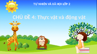 Giáo án điện tử Tự nhiên và xã hội 2 Ôn tập và đánh giá chủ đề Thực vật và động vật - Cánh diều
