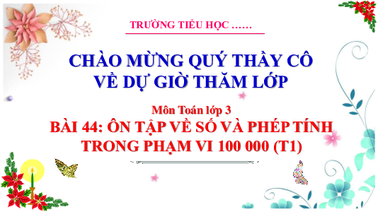 Bài 44: Ôn tập về số và phép tính trong phạm vi 100 000 - Tiết 1 | Bài giảng PowerPoint Toán 3 | Cánh Diều