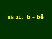 Giáo án điện tử Tiếng việt 1 bài 11 Chân trời sáng tạo : Bễ