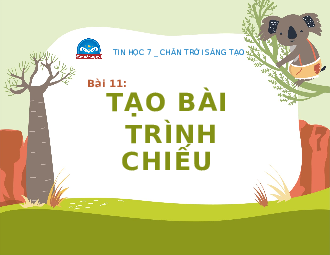 Giáo án điện tử Tin học 7 Bài 11 Chân trời sáng tạo: Tạo bài trình chiếu