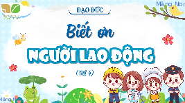 Giáo án điện tử  Đạo Đức  4 KNTT -  Kết Nối Tri Thức:  T4 Biết ơn người lao động.