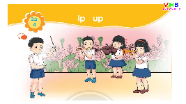 Giáo án điện tử Tiếng việt 1 bài 4 Chân trời sáng tạo: Học vần: ip, up